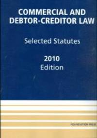 Commercial and Debtor-Creditor Law: Selected Statutes, 2010 by Douglas G. Baird - 2010-08-05