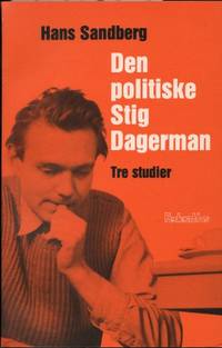 DEN POLITISKE STIG DAGERMAN. Tre studier.