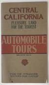 Central California. Pleasure Land for the Tourist. Automobile Tours "for the Stranger Within Our Gates