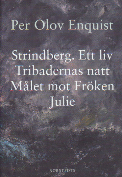 STRINDBERG. Ett liv / TRIBADERNAS NATT / MÅLET…
