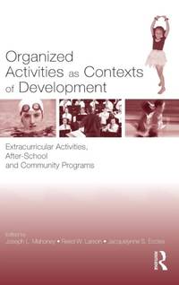 Organized Activities As Contexts of Development: Extracurricular Activities, After School and...