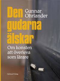Den gudarna älskar. Konsten att överleva som…