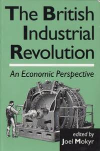 The British Industrial Revolution. An Economic…