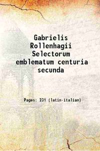 Gabrielis Rollenhagii Selectorum emblematum centuria secunda 1613 by Jan Jansson Crispijn Van De Passe - Paperback - 2017 - from Gyan Books (SKU: PB1111004702708)