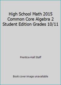 High School Math 2015 Common Core Algebra 2 Student Edition Grades 10/11