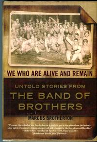 image of We Who Are Alive and Remain: Untold Stories From the Band of Brothers