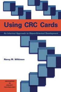 Using Crc Cards: An Informal Approach To Object-Oriented Development: 6 (SIGS: Advances in Object...