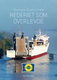 Svenska orient linien. Rederiet som överlevde.