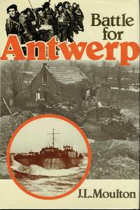 cover of THE BATTLE FOR ANTWERP : THE LIBERATION OF THE CITY AND THE OPENING OF THE SCHELDT, 1944