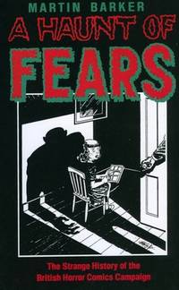 A Haunt of Fears : The Strange History of the British Horror Comics Campaign