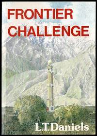 Frontier Challenge: Being the story of the Revd W.J. Ringer and the Afghan Border Crusade 1904 to 1985 by L.T. Daniels - 1987