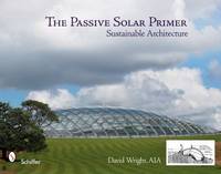 The Passive Solar Primer : Sustainable Architecture
