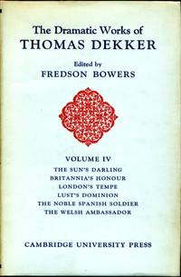 The Dramatic Works of Thomas Dekker  Volume IV by Thomas Dekker and Fredson Bowers (editor) - 1961