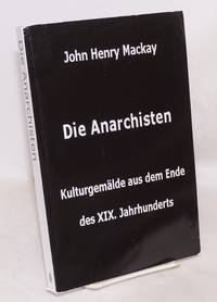 Die Anarchisten. Kulturgemälde aus dem Ende des 19 Jahrhunderts by John Henry Mackay - Paperback - 2006 - from Bolerium Books Inc., ABAA/ILAB (SKU: 221471)