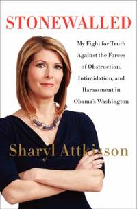 Stonewalled : My Fight for Truth Against the Forces of Obstruction, Intimidation, and Harassment...