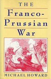 Franco Prussian War: The German Invasion of France, 1870-71