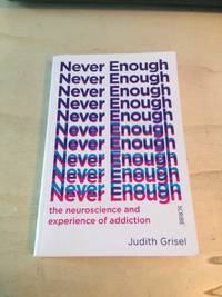 cover of Never Enough: the neuroscience and experience of addiction