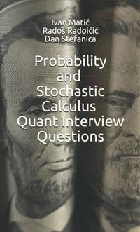 Probability and Stochastic Calculus Quant Interview Questions (Pocket Book Guides for Quant...