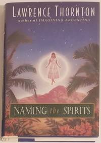 NAMING THE SPIRITS by Lawrence Thornton - Signed First Edition - 1995 - from Bert Babcock - Bookseller, LLC (SKU: 4952)