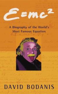 E=Mc2 : A Biography of the World's Most Famous Equation