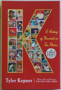 K: A History of Baseball in Ten Pitches (Random House Large Print) by Kepner, Tyler - 2019-04-02