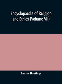 Encyclopaedia Of Religion And Ethics (Volume Vii)