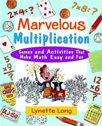 Marvelous Multiplication : Games and Activities That Make Math Easy and Fun