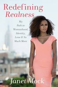 Redefining Realness : My Path to Womanhood, Identity, Love and So Much More