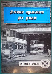 Round Glasgow By Tram by Stewart, Ian G McM - 1978