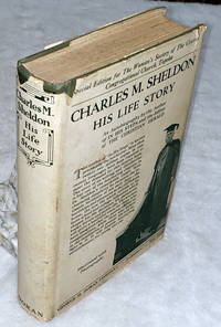 Charles M. Sheldon:  His Life Story