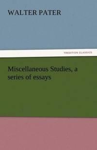 Miscellaneous Studies, a Series of Essays