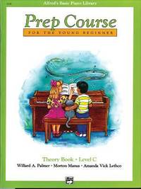 Alfred's Basic Piano Prep Course Theory, Bk C: For the Young Beginner (Alfred's Basic Piano...