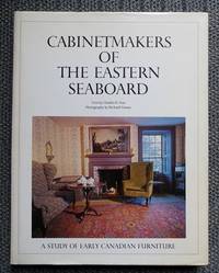 CABINETMAKERS OF THE EASTERN SEABOARD.  A STUDY OF EARLY CANADIAN FURNITURE.