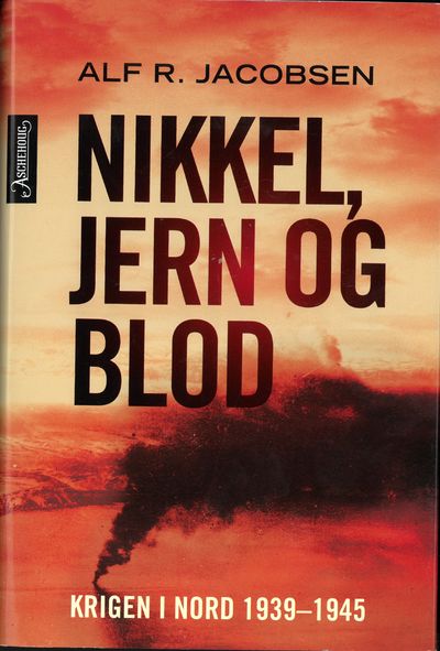 Nikkel, jern og blod. Krigen i nord 1939-1945.