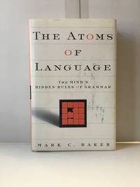 The Atoms Of Language:  The Mind's Hidden Rules Of Grammar