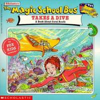 The Magic School Bus Takes a Dive: A Book about Coral Reefs