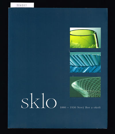 Sklo 1880-1930. Nový Bor a okolí.