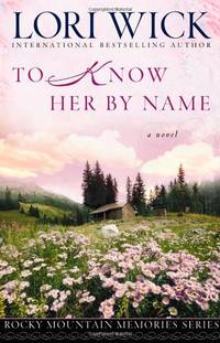 To Know Her by Name: 03 (Rocky Mountain Memories)