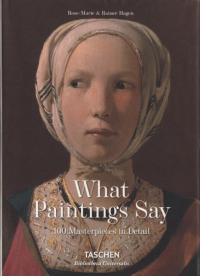 WHAT PAINTINGS SAY. 100 Masterpieces in Detail.
