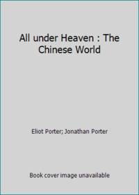 All under Heaven : The Chinese World