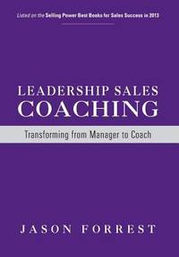 Leadership Sales Coaching : Transforming Mangers into Coaches