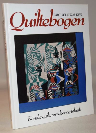 Quiltebogen. Kendte quilteres ideer og teknik.