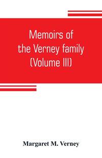Memoirs of the Verney family: During the Commonwealth 1650 to 1660 (Volume III)