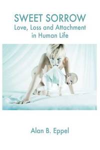 Sweet Sorrow: Love, Loss and Attachment in Human Life