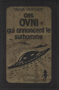 Ces ovni qui annoncent le surhomme by Vieroudy Pierre - 1977