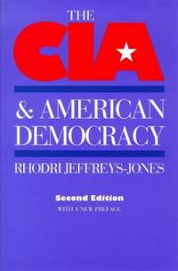 The CIA and American Democracy by JeffreysÃ¢&#128;&#147;jones, Rhodri