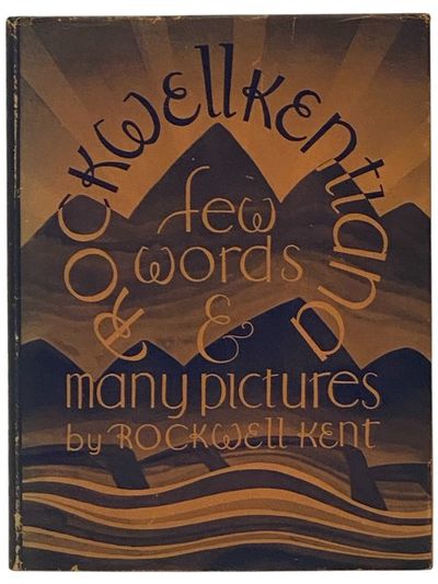 Rockwellkentiana: Few Words and Many Pictures by R.K. and, by Carl Zigrosser, a Bibliography and List of Prints