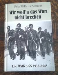 image of Wie Woll'n Das Wort Nicht Brechen Die Waffen-Ss 1935-1945