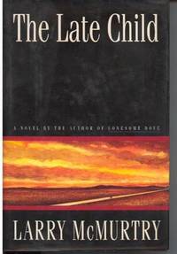 The Late Child by Larry McMurtry, - 1995