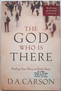 The God Who is There: Finding Your Place in God's Story